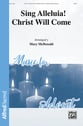 Sing Alleluia! Christ Will Come SATB choral sheet music cover